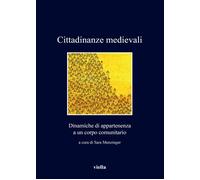 Cittadinanze medievali. Dinamiche di appartenenza a un corpo comunitario