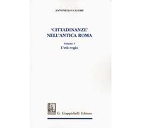 «Cittadinanze» nell'antica Roma. Vol. 1: L' età regia