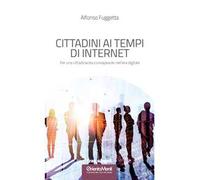 Cittadini ai tempi di Internet. Per una cittadinanza consapevole nell'era digitale
