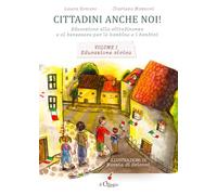 Cittadini anche noi! Educazione alla cittadinanza e al benessere per le bambine e i bambini. Educazione civica (Vol. 1)
