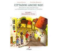 Cittadini anche noi! Educazione alla cittadinanza e al benessere per le bambine e i bambini. Vol. 1: Educazione civica
