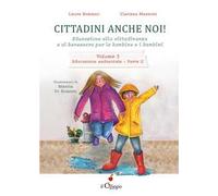 Cittadini anche noi! Educazione alla cittadinanza e al benessere per le bambine e i bambini. Vol. 3/2: Educazione ambientale