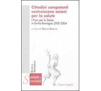 Cittadini competenti costruiscono azioni per la salute. I piani per la salute in Emilia Romagna 2000-2004