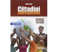 Cittadini consapevoli. Protagonisti in un mondo che cambia. Per la Scuola media