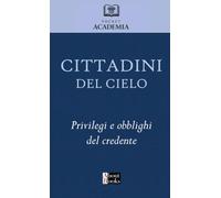Cittadini del Cielo: Privilegi e obblighi del credente