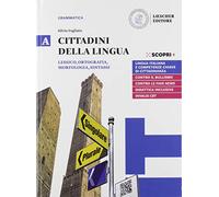 Cittadini della lingua. Ediz. in due volumi. Con La grammatica a colpo d'occhio. Per il biennio delle Scuole superiori. Con e-book. Con espansione ... morfologia, sintassi... (Vol. A-B)
