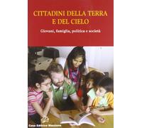 Cittadini della terra e del cielo. Giovani, famiglia, politica e società