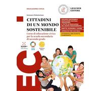 Cittadini di un mondo sostenibile. Corso di educazione civica. Per le Scuole superiori. Con e-book