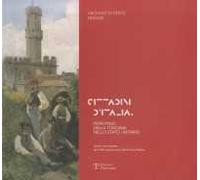 Cittadini d'Italia. Primi passi della Toscana nello Stato unitario. Catalogo della mostra (Firenze, 1 ottobre-20 dicembre 2011). Ediz. illustrata