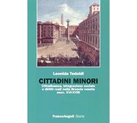 Cittadini minori. Cittadinanza, integrazione sociale e diritti reali nella Brescia veneta (secc. XVI-XVIII)