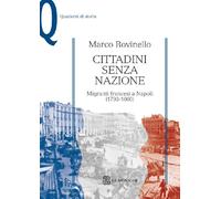 Cittadini senza nazione. Migranti francesi a Napoli (1793-1860)