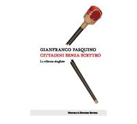 CITTADINI SENZA SCETTRO. LE RIFORME SBAGLIATE - Pasquino Gianfranco - 2024