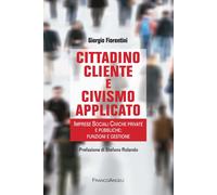 Cittadino cliente e civismo applicato. Imprese Sociali Civiche private e p...