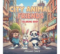City Animal Friends Coloring Book: 50 Stylish Urban Animals in Clothes - Relaxing, Trendy & Wholesome Coloring Pages for Teens, Young Adults & Cozy Coloring Lovers