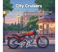 City Cruisers: Bold & Easy Coloring Pages of Cruiser Motorcycles Riding Through Cities, Streets, and Urban Adventures for Kids and Adults