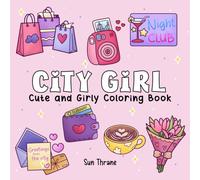 City Girl: Cute and Girly Coloring Book Featuring Hygge Urban Inspired Moments and Cozy Cityscape Scenes in a Comfy Bold and Easy Design for Adults and Teens