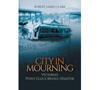 City in Mourning: Victoria's Point Ellice Bridge Disaster