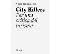 City killers. Per una critica del turismo. Ediz. a spirale