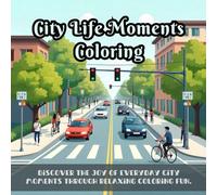 City Life Moments Coloring: Cute coloring book for kids, coloring book for adults, kawaii coloring book, Coloring Book for Adults and Kids, Bold and Easy