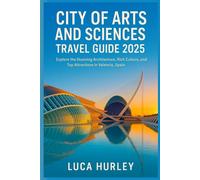 City of Arts and Sciences Travel Guide 2025: Explore the Stunning Architecture, Rich Culture, and Top Attractions in Valencia, Spain