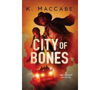 City of Bones: An Abe Grant Adventure, #1