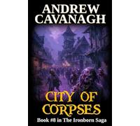City Of Corpses: Book #8 in The Ironborn Saga
