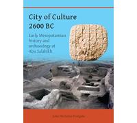 City of Culture 2600 BC: Early Mesopotamian History and Archaeology at Abu Salabikh