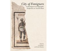 City of foreigners. Archaeological and epigraphic perspectives on ancient Rome