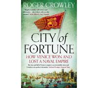 City of fortune: how venice won and lost a naval empire - Faber & Faber