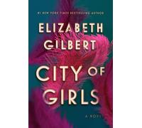 Elizabeth Gilbert City of Girls (Copertina rigida)
