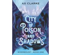 City of Poison and Shadows: Rivermount Book One