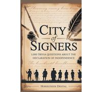 City of Signers: 1,000 Trivia Questions on the Declaration of Independence