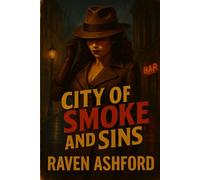City of Smoke and Sins: The Rainhaven Files - Book One