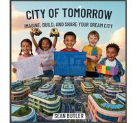 City of Tomorrow: Imagine, Build, and Share Your Dream City: 1