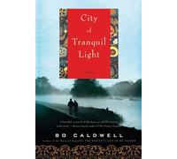 City of Tranquil Light: A Novel - Caldwell Bo