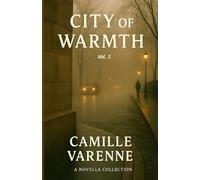 City of Warmth: A novella collection - Vol. 1