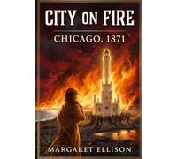 City on Fire: Chicago, 1871