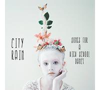 City Rain - Songs For A High School Dance