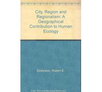 City Region and Regionalism: a Geographical Contribution to Human Ecology