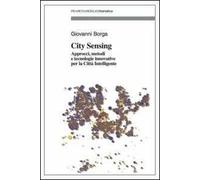 City sensing. Approcci, metodi e tecnologie innovative per la città intelligente