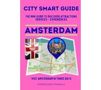 CITY SMART GUIDE AMSTERDAM. The mini guide to discover ATTRACTIONS - SERVICES - EXPERIENCES.