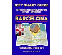 CITY SMART GUIDE BARCELONA. The mini guide to discover ATTRACTIONS - SERVICES - EXPERIENCES.: 1
