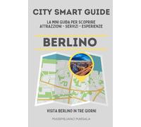 CITY SMART GUIDE BERLINO. La mini guida per scoprire Attrazioni, Servizi ed Esperienze.