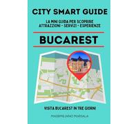 CITY SMART GUIDE BUCAREST. La mini guida per scoprire Attrazioni, Servizi ed Esperienze.: 19