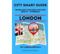 CITY SMART GUIDE LONDON. The mini guide to discover ATTRACTIONS - SERVICES - EXPERIENCES.