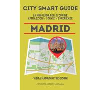 CITY SMART GUIDE MADRID. La mini guida per scoprire Attrazioni, Servizi ed Esperienze.