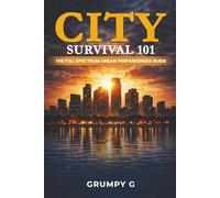 City Survival 101: The Full Spectrum Urban Preparedness Guide