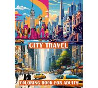 City Travel Coloring Book for Adults: A Journey Through 26 Iconic Cities to Relieve Stress and Inspire Creativity