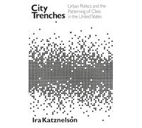 City Trenches: Urban Politics and the Patterning of Class in the United States