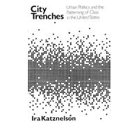 City Trenches: Urban Politics and the Patterning of Class in the United States